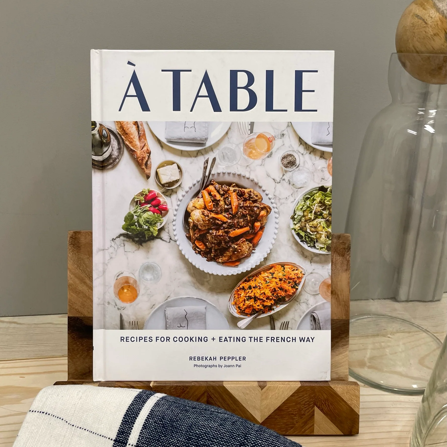 Carefully Designed Ãƒâ‚¬ Table Recipes for Cooking and Eating the French Way by Rebekah Peppler Natural