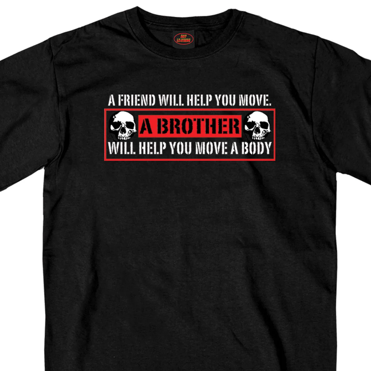 Crafted Hot Leathers GSB298 Men s A Brother Will Help You Move A Body Black Short Sleeve T-Shirt Original Design