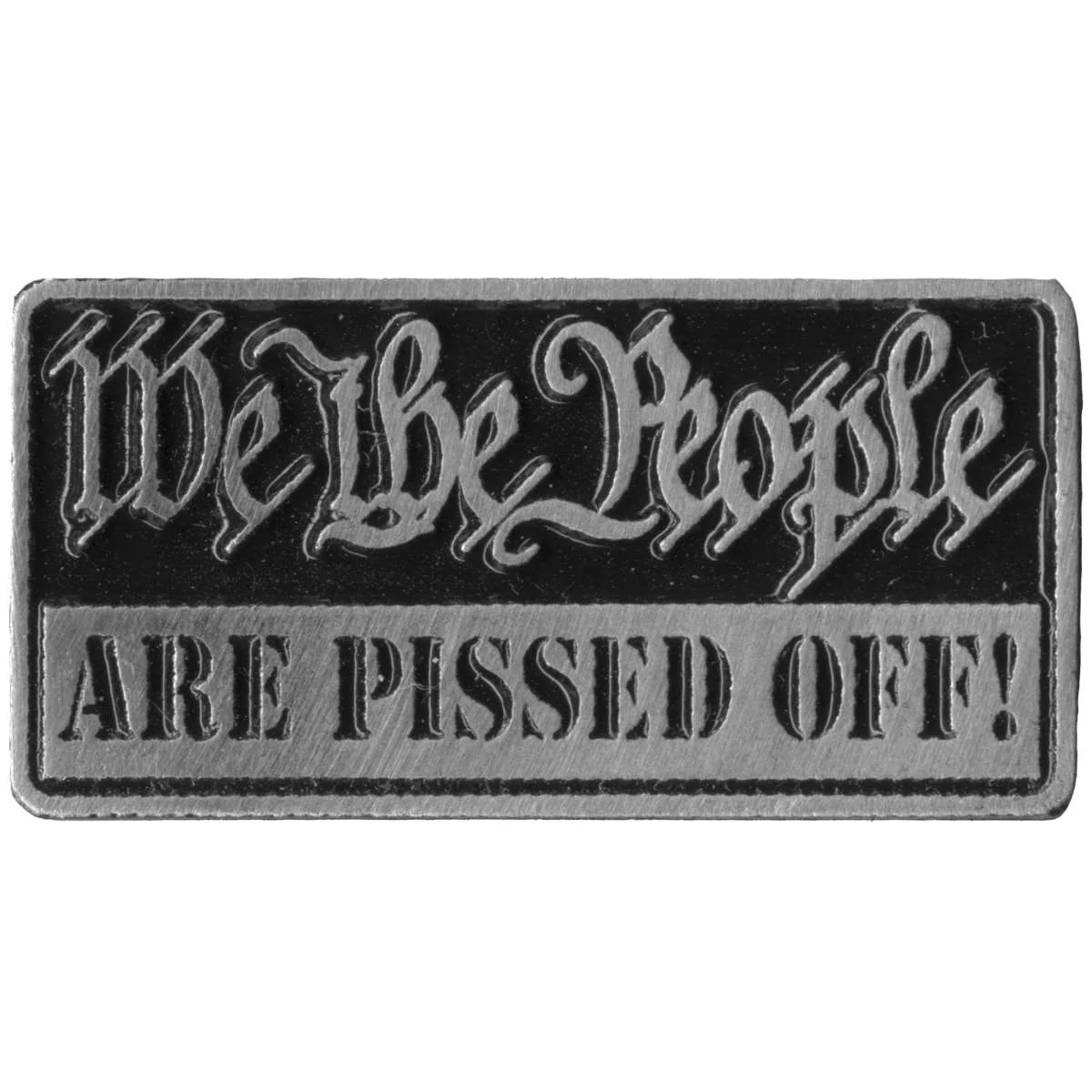 Elite Milwaukee Leather MLP9284 We The People Are Pissed Off Pin For Jackets Vest Hats and Clothing Fine Crafted