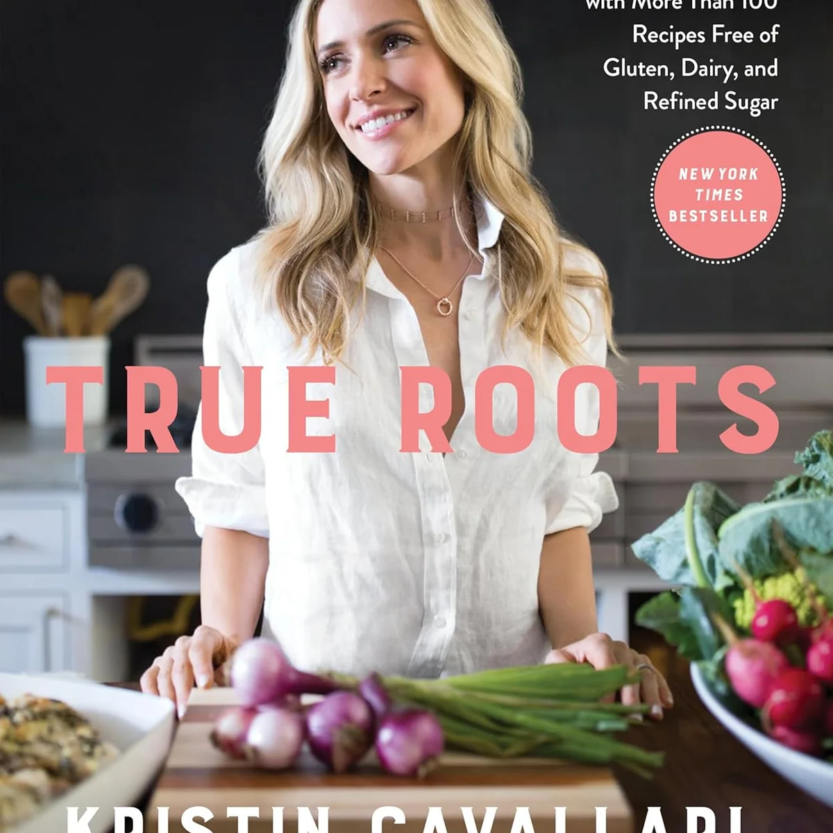 Clean True Roots A Mindful Kitchen with More Than 100 Recipes of Gluten Dairy and Refined Sugar A Cookbook Prestigious