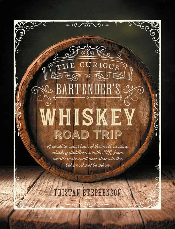 Comfortable Curious Bartender’s Whiskey Road Trip by Tristan Stephenson Hardcover 384 pages English Verified