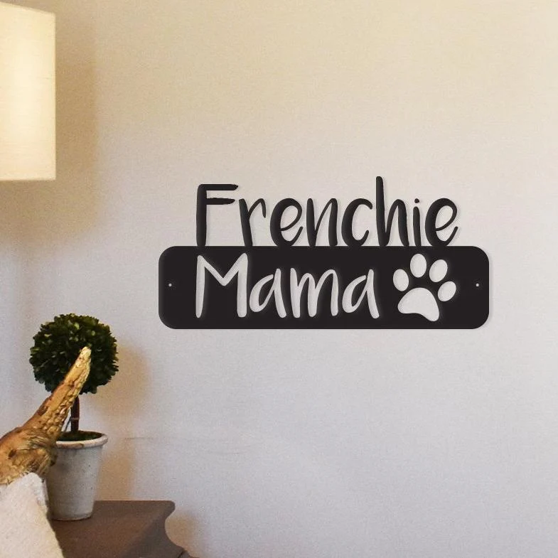 Advanced Frenchie Mama – Metal Wall Art Décor Top-Quality